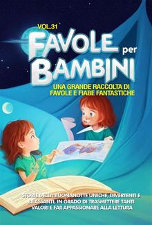 Favole per Bambini Una grande raccolta di favole e fiabe fantastiche. (Vol.31) PDF