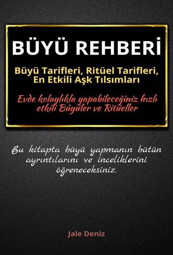 BÜYÜ REHBERİ: Büyü Tarifleri, Ritüel Tarifleri, Aşk Tılsımları - Evde Yapılabilen En Etkili Büyüler, Eski Sevgiliyi Pişman Etmek PDF