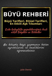 BÜYÜ REHBERİ: Büyü Tarifleri, Ritüel Tarifleri, Aşk Tılsımları - Evde Yapılabilen En Etkili Büyüler, Eski Sevgiliyi Pişman Etmek PDF