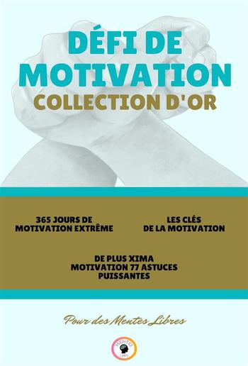 365 jours de motivation extrême - de plus xima motivation 77 astuces puissantes -les clés de la motivation (3 livres) PDF