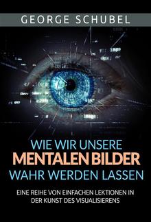 Wie wir unsere mentalen Bilder wahr werden lassen (Übersetzt) PDF