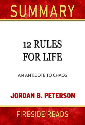 12 Rules for Life: An Antidote to Chaos by Jordan B. Peterson: Summary by Fireside Reads PDF