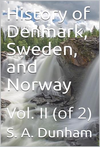 History of Denmark, Sweden, and Norway, Vol. II (of 2) PDF