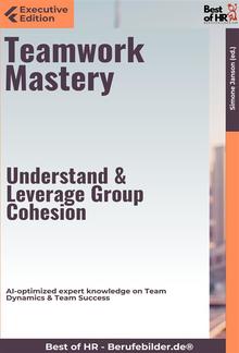 Teamwork Mastery – Understand & Leverage Group Cohesion PDF