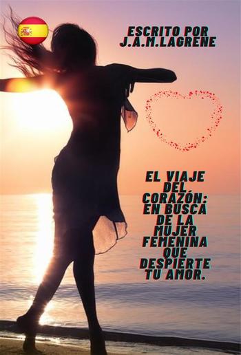 El Viaje del Corazón: En Busca de la Mujer Femenina que Despierte tu Amor. PDF