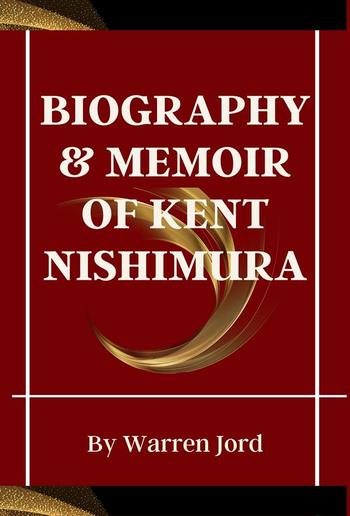 Biography & Memoir of Kent Nishimura PDF