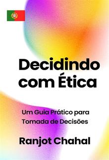 Decidindo com Ética: Um Guia Prático para Tomada de Decisões PDF