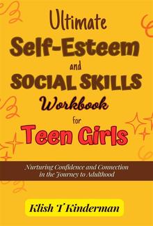 Ultimate Self-Esteem and Social Skills Workbook for Teen Girls PDF