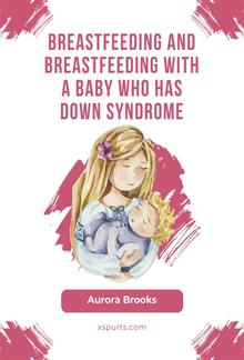 Breastfeeding and breastfeeding with a baby who has Down syndrome PDF