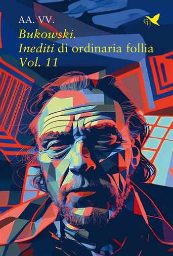 Bukowski. Inediti di ordinaria follia – Vol. 11 PDF