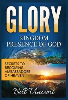 Glory: Kingdom Presence Of God PDF