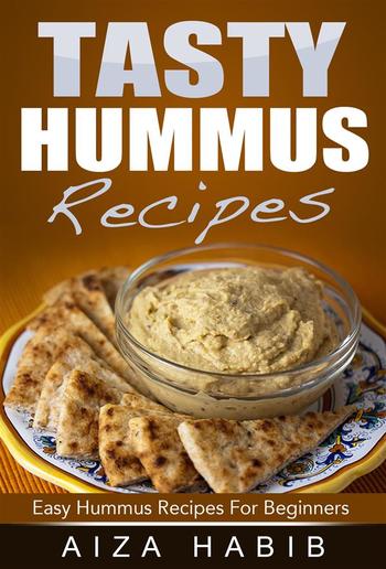 Tasty Hummus Recipes - Easy Hummus Recipes For Beginners PDF