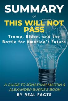 SUMMARY OF THIS WILL NOT PASS: Trump, Biden, and the Battle for America's Future PDF