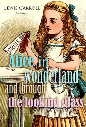 Alice in Wonderland and Through the Looking Glass PDF