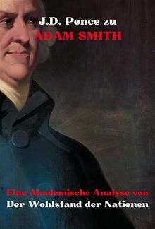 J.D. Ponce zu Adam Smith: Eine Akademische Analyse von Der Wohlstand der Nationen PDF