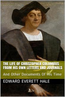 The Life of Columbus / From His Own Letters and Journals and Other Documents of His Time PDF