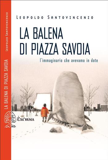 La balena di piazza Savoia. L’immaginario che avevamo in dote PDF