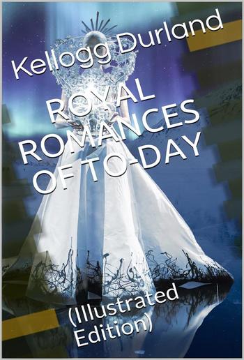 Royal Romances of To-day PDF