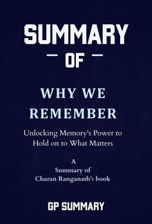 Summary of Why We Remember by Charan Ranganath: Unlocking Memory's Power to Hold on to What Matters PDF