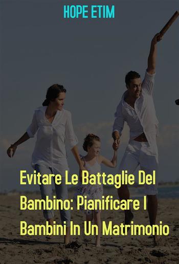 Evitare Le Battaglie Del Bambino: Pianificare I Bambini In Un Matrimonio PDF