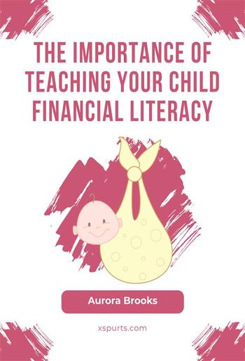 The Importance of Teaching Your Child Financial Literacy PDF