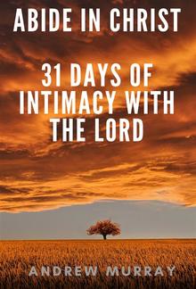 Abide in Christ - 31 days of intimacy with the Lord PDF