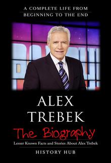 Alex Trebek: The Biography (A Complete Life from Beginning to the End) PDF