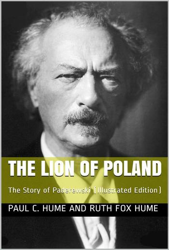 The Lion of Poland / The Story of Paderewski PDF