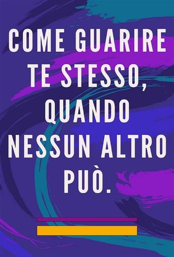 Come guarire te stesso, quando nessun altro può PDF