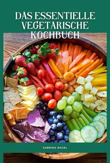 Das Essentielle Vegetarische Kochbuch PDF