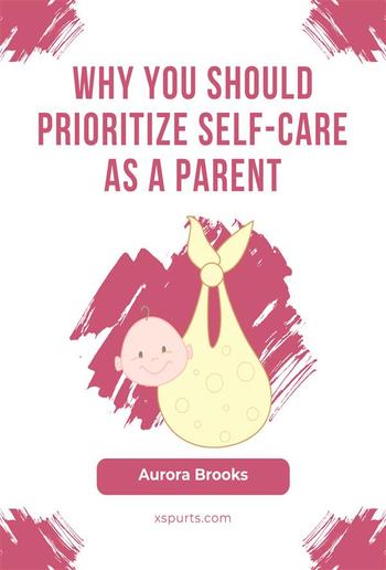 Why You Should Prioritize Self-Care as a Parent PDF