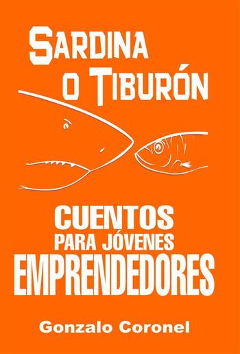 Sardina o Tiburón, cuentos para jóvenes emprendedores PDF