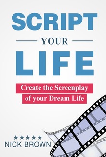 Script your Life: Create the Screenplay of Your Dream Life PDF