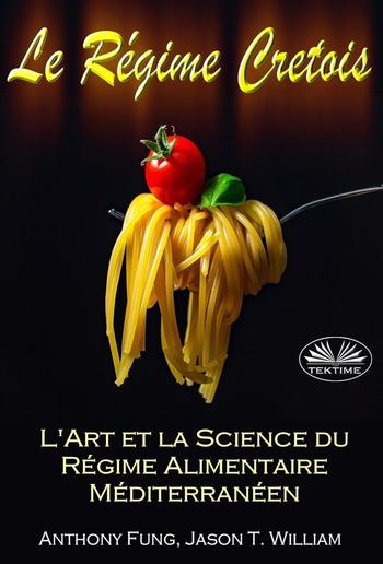 Le Régime Cretois - L'Art Et La Science Du Régime Alimentaire Méditerranéen PDF