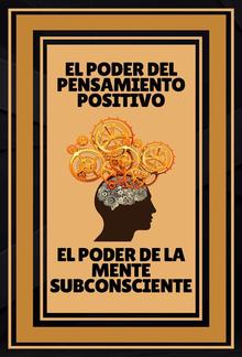 El Poder del Pensamiento Positivo - El Poder de la Mente Subconsciente PDF