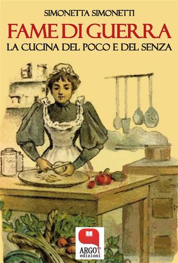 Fame di guerra. La cucina del poco e del senza PDF