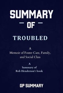 Summary of Troubled by Rob Henderson: A Memoir of Foster Care, Family, and Social Class PDF