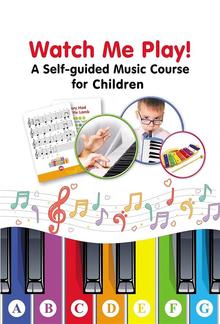 Watch Me Play! A Self-guided Music Course for Children PDF