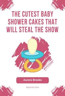 The Cutest Baby Shower Cakes That Will Steal the Show PDF