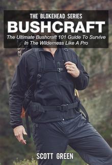 Bushcraft :The Ultimate Bushcraft 101 Guide To Survive In The Wilderness Like A Pro PDF