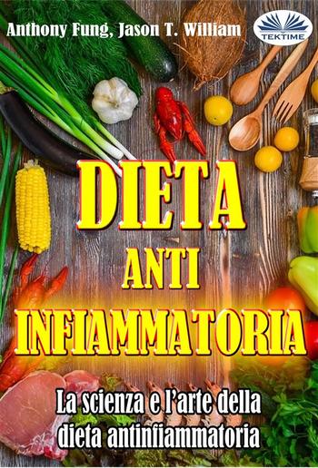 Dieta Antinfiammatoria - La Scienza E L’arte Della Dieta Antinfiammatoria PDF