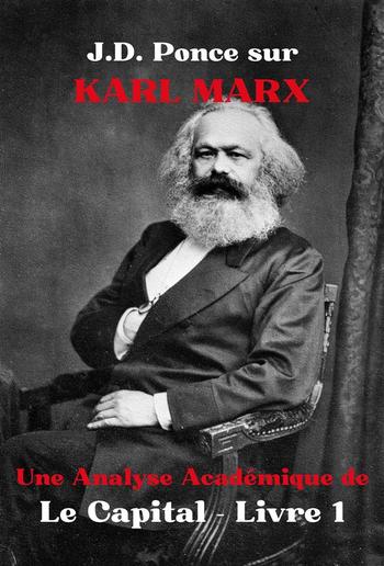 J.D. Ponce sur Karl Marx : Une Analyse Académique de Le Capital - Livre 1 PDF