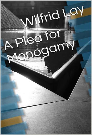 A Plea for Monogamy PDF