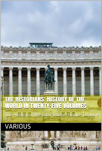 The Historians' History of the World in Twenty-Five Volumes, Volume 7 / The History of the Later Roman Empire PDF