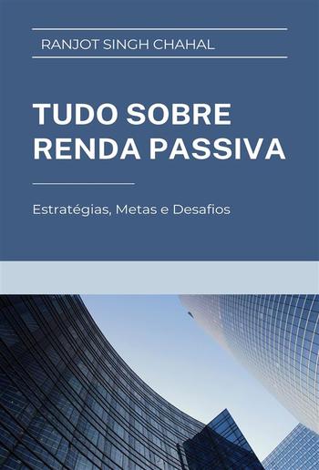 Tudo sobre Renda Passiva: Estratégias, Metas e Desafios PDF