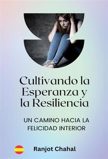 Cultivando la Esperanza y la Resiliencia: Un Camino hacia la Felicidad Interior PDF