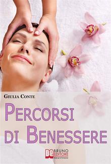 Percorsi di Benessere. Metodi e Rimedi Naturali per Ritrovare il Tuo Equilibrio Psico-Fisico PDF