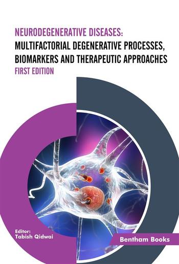 Neurodegenerative Diseases: Multifactorial Degenerative Processes, Biomarkers and Therapeutic Approaches PDF