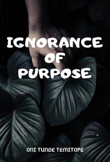 Ignorance Of Purpose PDF