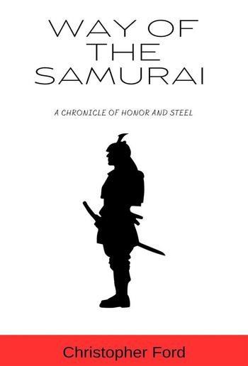 Way of the Samurai: A Chronicle of Honor and Steel PDF